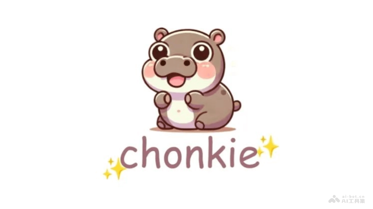 Chonkie  RAG文本分塊庫，基于Token、單詞、句子和語義的多種分塊方法